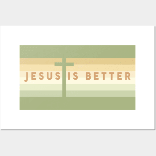 jesus is better Posters and Art